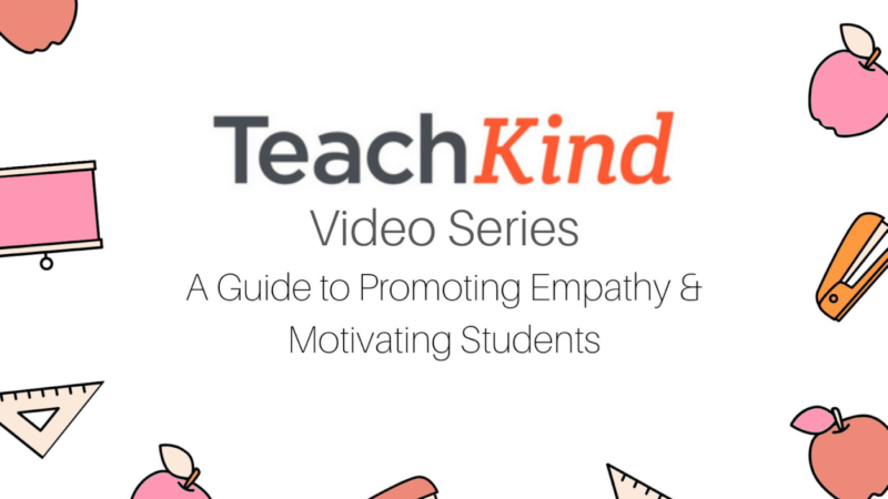 An image of a drawing of colorful staplers, apples, rulers, projectors, and the words "TeachKind Video Series A Guide to Promoting Empathy & Motivating Students"