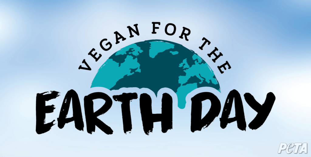 Earth Day 21 Stick A Fork In Climate Change Go Vegan Peta
